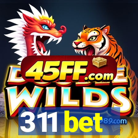 311 bet